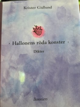 Hallonens röda konster - Dikter av Krister Gidlund